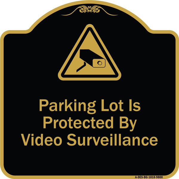 Designer Series-Parking Lot Is Protected By Video Surveillance With Caution Gr, 18" H, BG-1818-9800